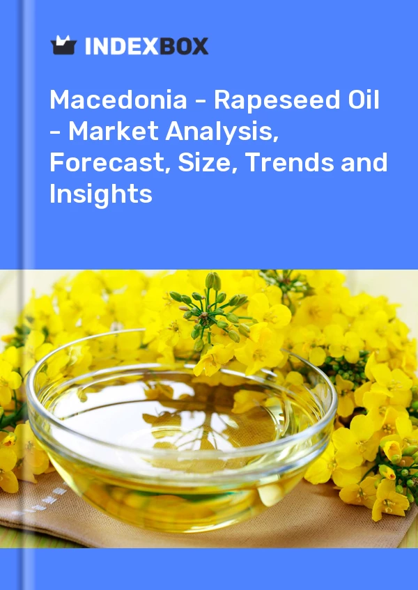Report Macedonia - Rapeseed Oil - Market Analysis, Forecast, Size, Trends and Insights for 499$