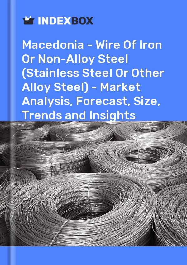 Report Macedonia - Wire of Iron or Non-Alloy Steel (Stainless Steel or Other Alloy Steel) - Market Analysis, Forecast, Size, Trends and Insights for 499$