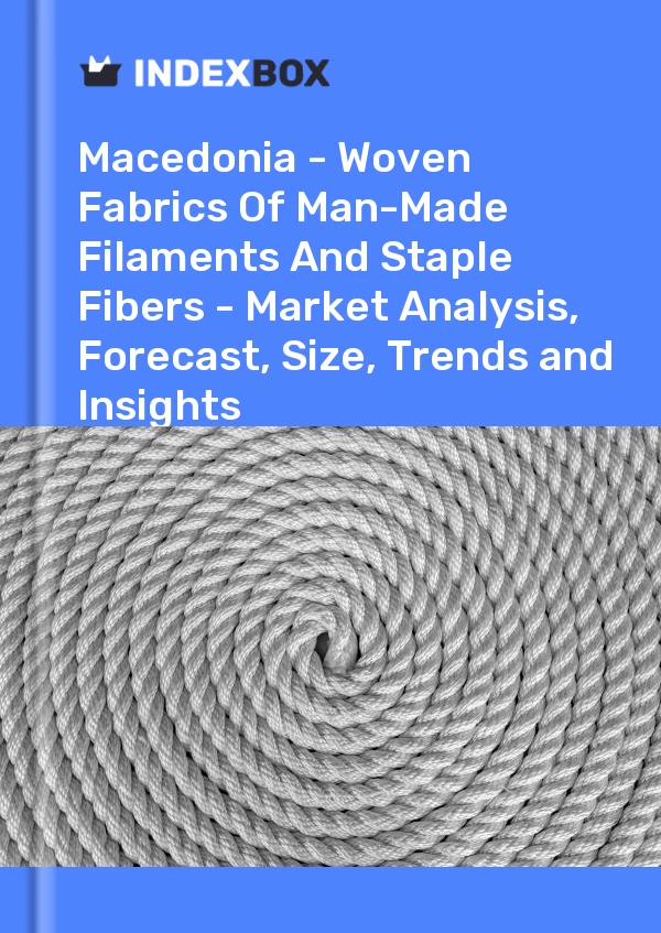Report Macedonia - Woven Fabrics of Man-Made Filaments and Staple Fibers - Market Analysis, Forecast, Size, Trends and Insights for 499$