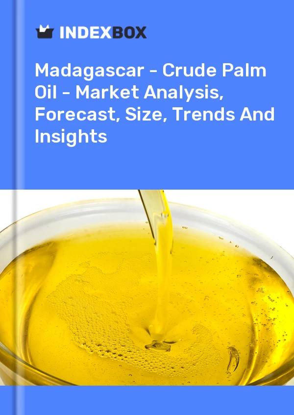 Report Madagascar - Crude Palm Oil - Market Analysis, Forecast, Size, Trends and Insights for 499$