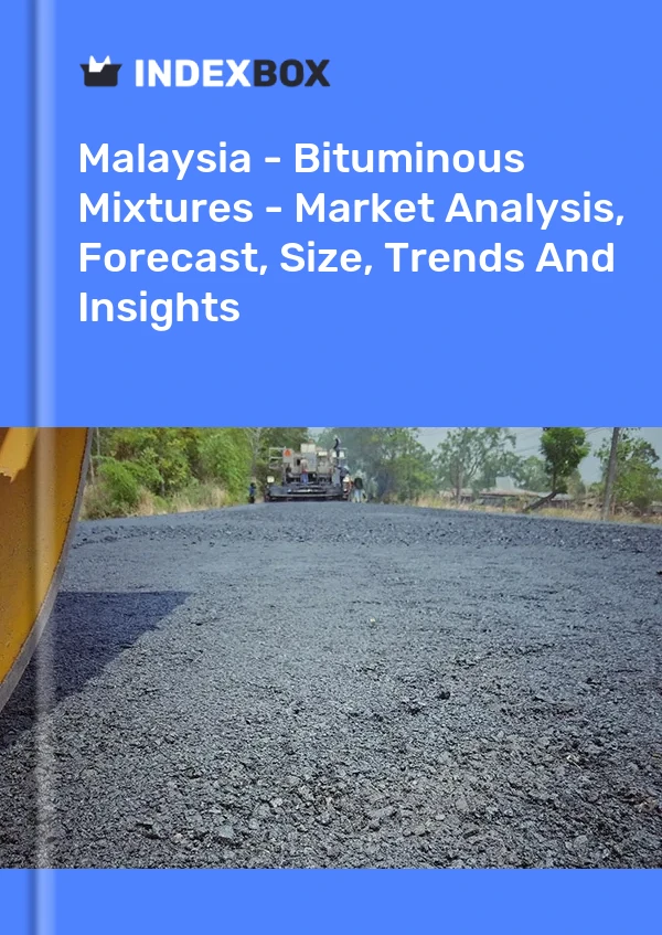 Report Malaysia - Bituminous Mixtures - Market Analysis, Forecast, Size, Trends and Insights for 499$