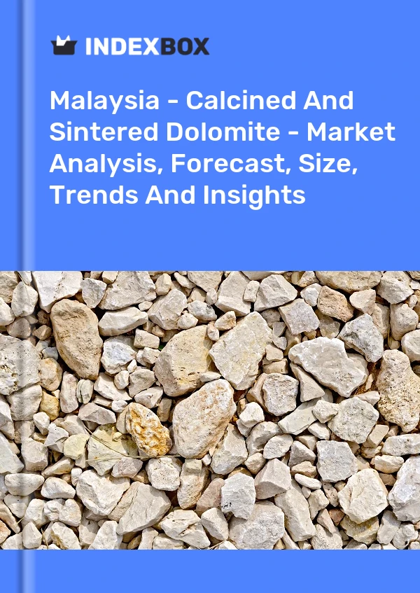 Report Malaysia - Calcined and Sintered Dolomite - Market Analysis, Forecast, Size, Trends and Insights for 499$