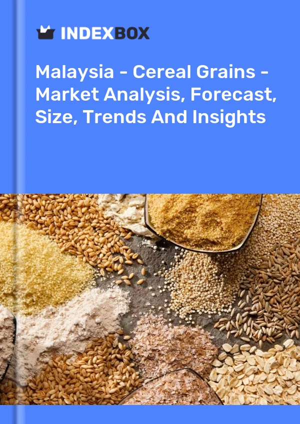 Report Malaysia - Cereal Grains - Market Analysis, Forecast, Size, Trends and Insights for 499$