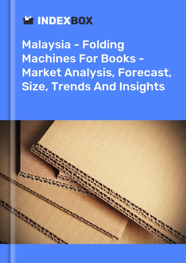 Report Malaysia - Folding Machines for Books - Market Analysis, Forecast, Size, Trends and Insights for 499$