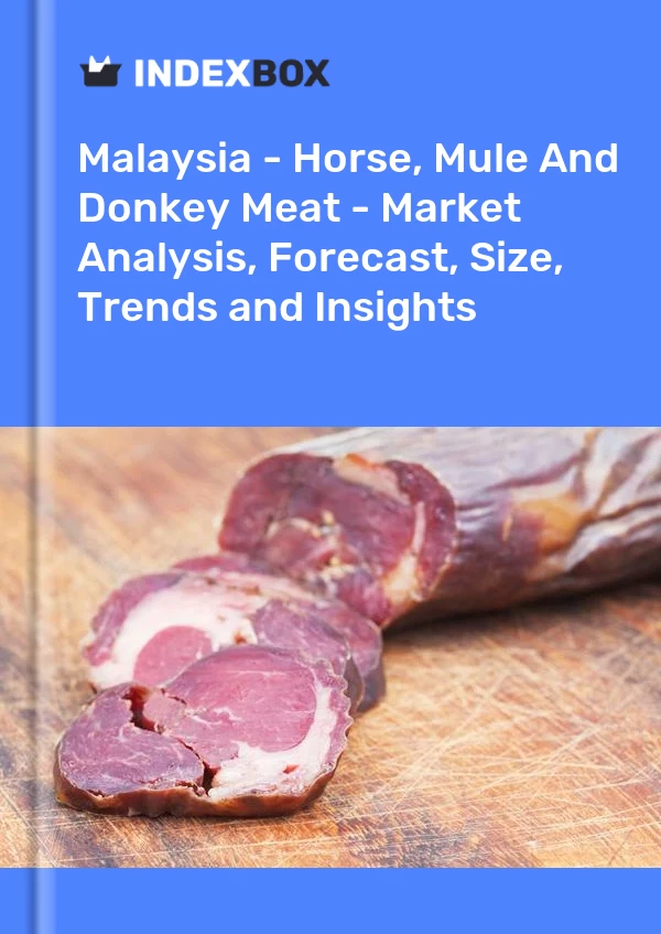 Report Malaysia - Horse, Mule and Donkey Meat - Market Analysis, Forecast, Size, Trends and Insights for 499$