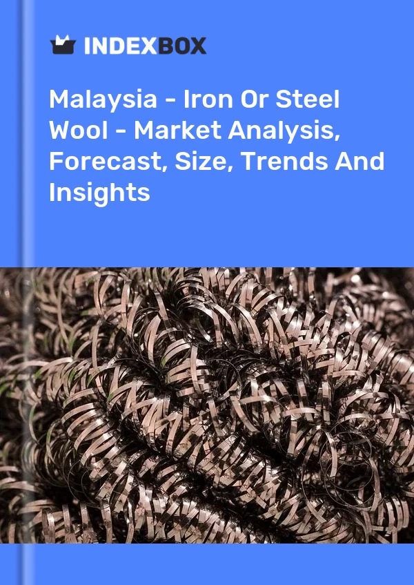 Report Malaysia - Iron or Steel Wool - Market Analysis, Forecast, Size, Trends and Insights for 499$