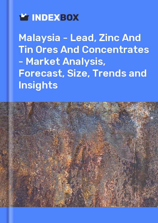 Report Malaysia - Lead, Zinc and Tin Ores and Concentrates - Market Analysis, Forecast, Size, Trends and Insights for 499$