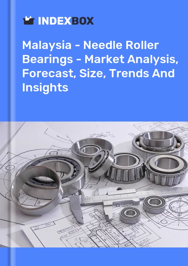 Report Malaysia - Needle Roller Bearings - Market Analysis, Forecast, Size, Trends and Insights for 499$