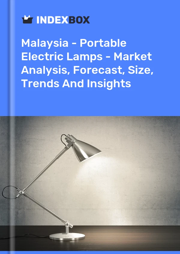 Report Malaysia - Portable Electric Lamps - Market Analysis, Forecast, Size, Trends and Insights for 499$