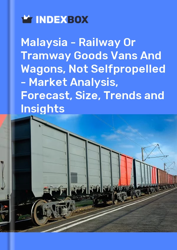 Report Malaysia - Railway or Tramway Goods Vans and Wagons, not Selfpropelled - Market Analysis, Forecast, Size, Trends and Insights for 499$
