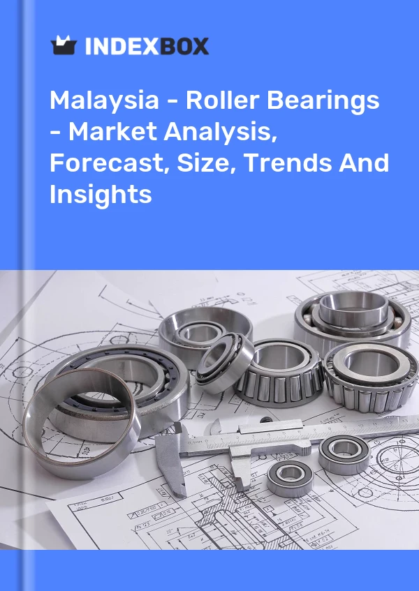 Report Malaysia - Roller Bearings - Market Analysis, Forecast, Size, Trends and Insights for 499$