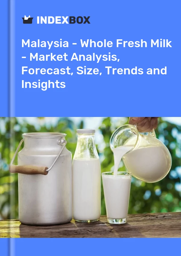 Report Malaysia - Whole Fresh Milk - Market Analysis, Forecast, Size, Trends and Insights for 499$