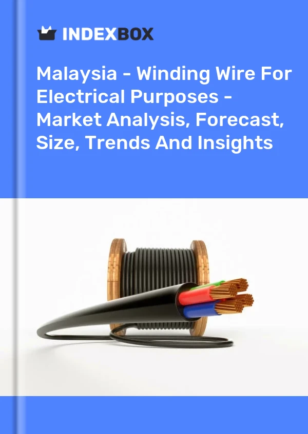 Report Malaysia - Winding Wire for Electrical Purposes - Market Analysis, Forecast, Size, Trends and Insights for 499$