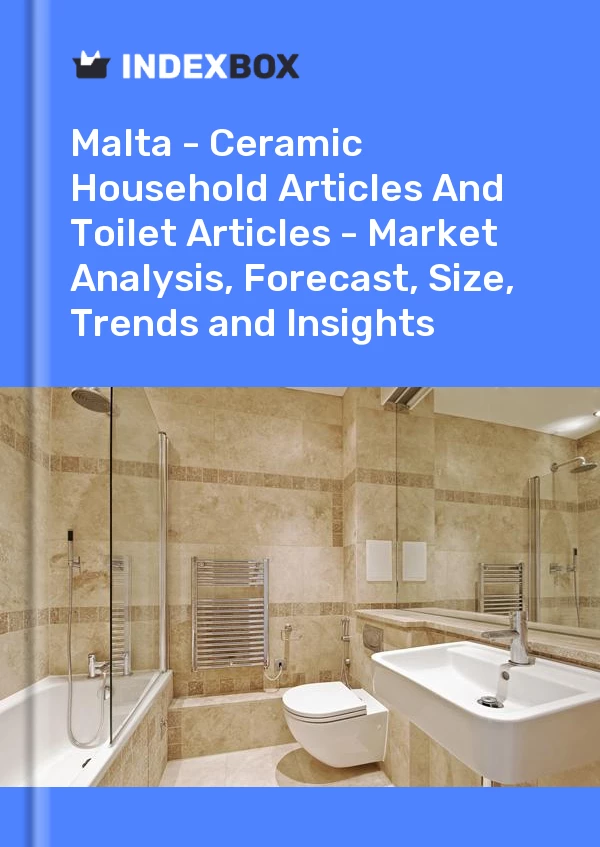 Report Malta - Ceramic Household Articles and Toilet Articles - Market Analysis, Forecast, Size, Trends and Insights for 499$