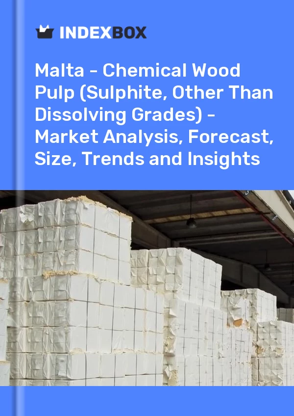 Report Malta - Chemical Wood Pulp (Sulphite, Other Than Dissolving Grades) - Market Analysis, Forecast, Size, Trends and Insights for 499$