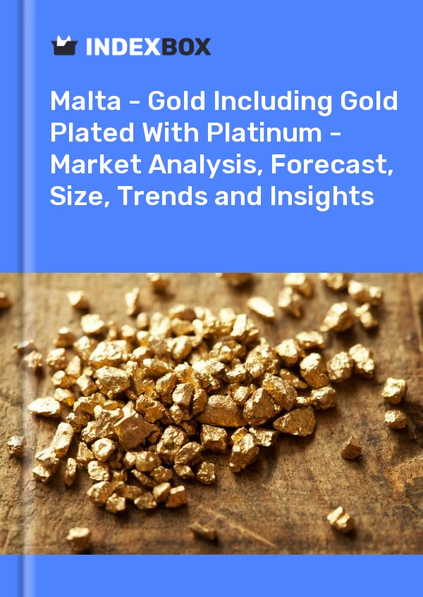 Report Malta - Gold Including Gold Plated With Platinum - Market Analysis, Forecast, Size, Trends and Insights for 499$