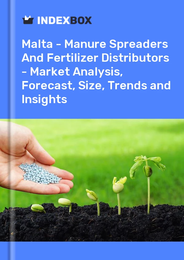Report Malta - Manure Spreaders and Fertilizer Distributors - Market Analysis, Forecast, Size, Trends and Insights for 499$