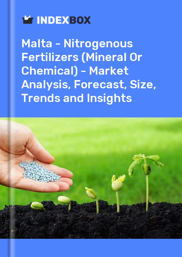 Report Malta - Nitrogenous Fertilizers (Mineral or Chemical) - Market Analysis, Forecast, Size, Trends and Insights for 499$