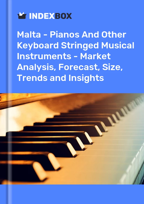 Report Malta - Pianos and Other Keyboard Stringed Musical Instruments - Market Analysis, Forecast, Size, Trends and Insights for 499$