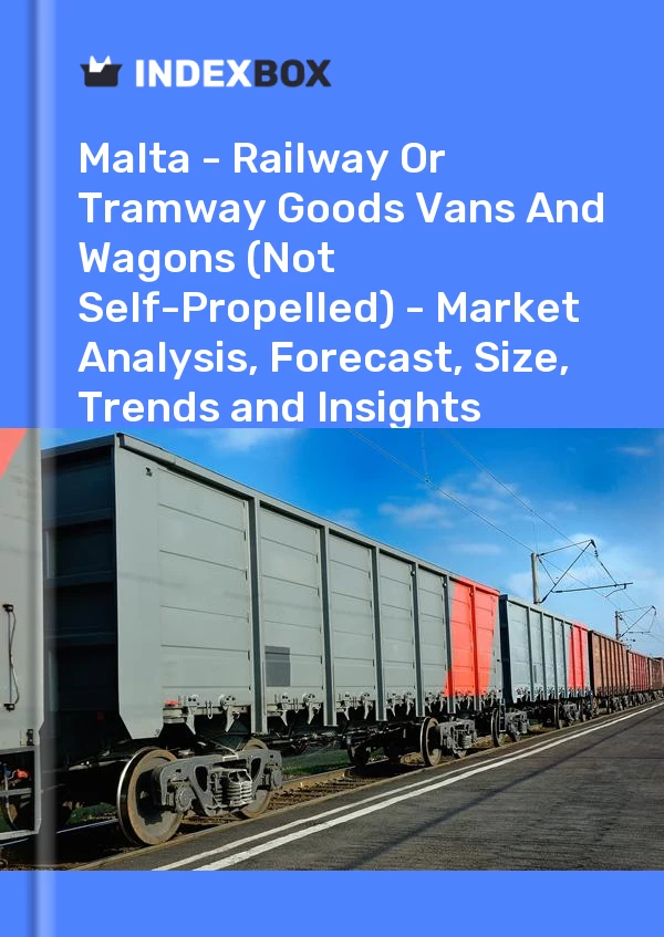 Report Malta - Railway or Tramway Goods Vans and Wagons (Not Self-Propelled) - Market Analysis, Forecast, Size, Trends and Insights for 499$