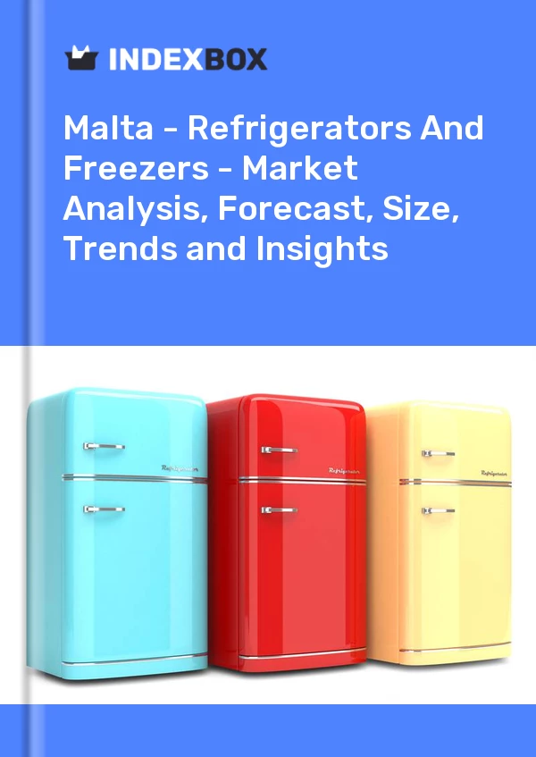 Report Malta - Refrigerators and Freezers - Market Analysis, Forecast, Size, Trends and Insights for 499$