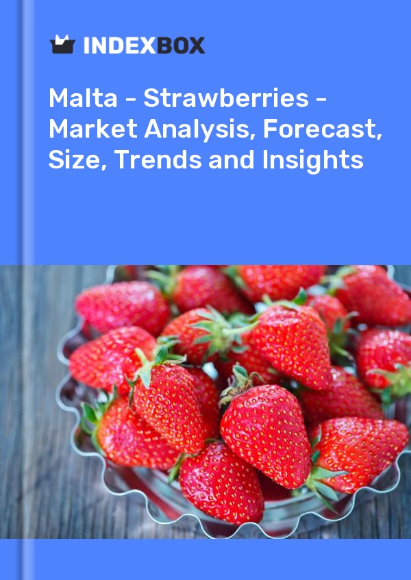 Report Malta - Strawberries - Market Analysis, Forecast, Size, Trends and Insights for 499$