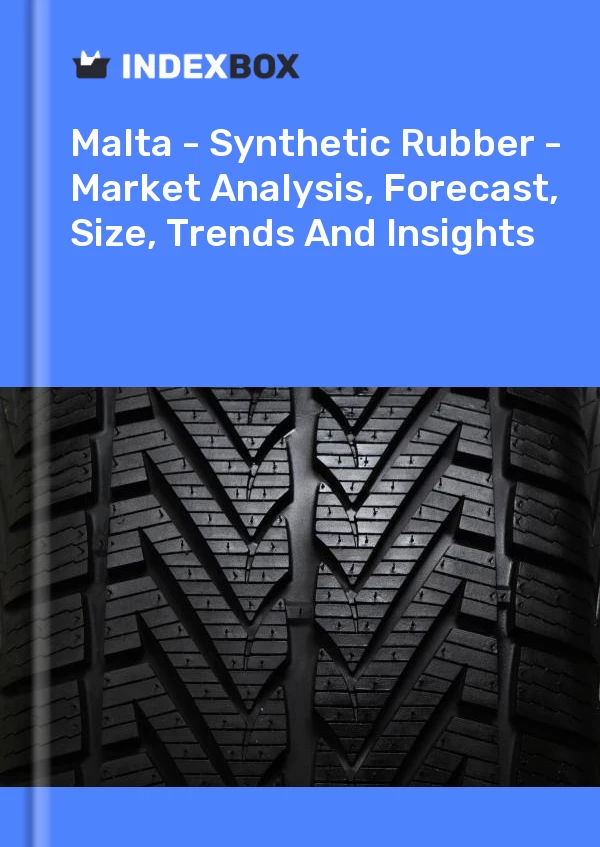 Report Malta - Synthetic Rubber - Market Analysis, Forecast, Size, Trends and Insights for 499$