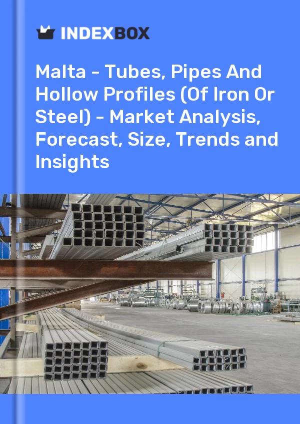 Report Malta - Tubes, Pipes and Hollow Profiles (Of Iron or Steel) - Market Analysis, Forecast, Size, Trends and Insights for 499$