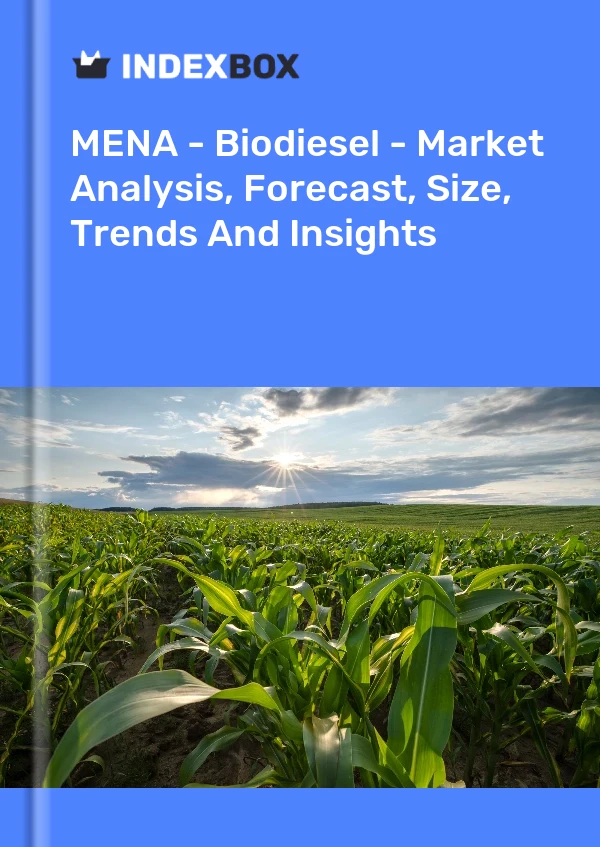 Report MENA - Biodiesel - Market Analysis, Forecast, Size, Trends and Insights for 499$