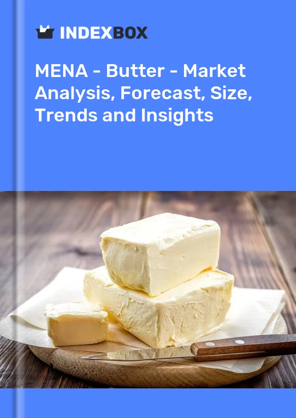 Report MENA - Butter - Market Analysis, Forecast, Size, Trends and Insights for 499$