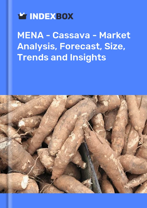 Report MENA - Cassava - Market Analysis, Forecast, Size, Trends and Insights for 499$