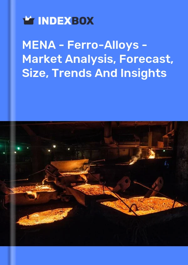 Report MENA - Ferro-Alloys - Market Analysis, Forecast, Size, Trends and Insights for 499$