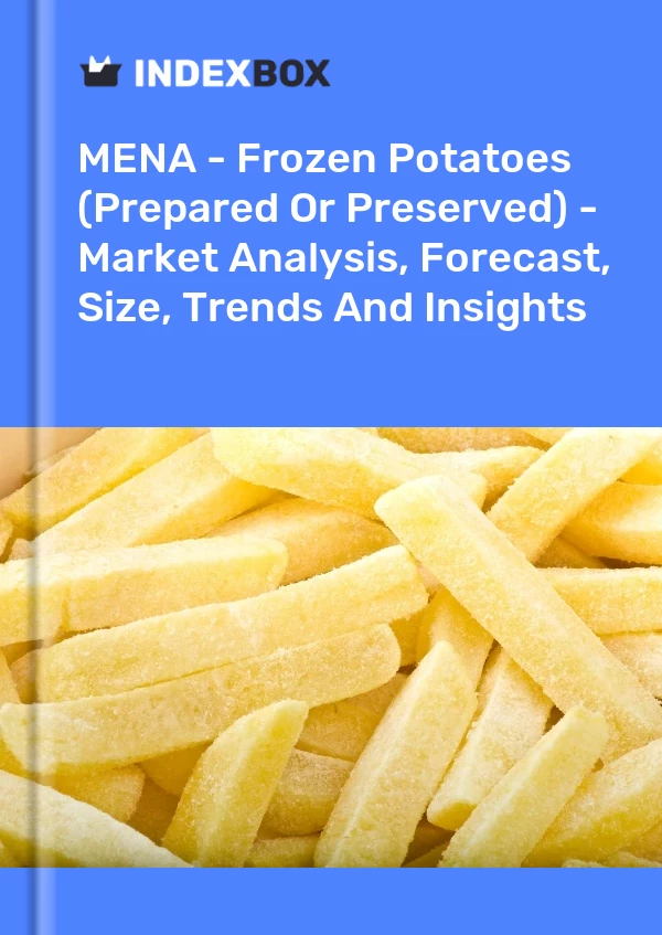 Report MENA - Frozen Potatoes (Prepared or Preserved) - Market Analysis, Forecast, Size, Trends and Insights for 499$