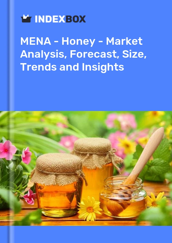 Report MENA - Honey - Market Analysis, Forecast, Size, Trends and Insights for 499$