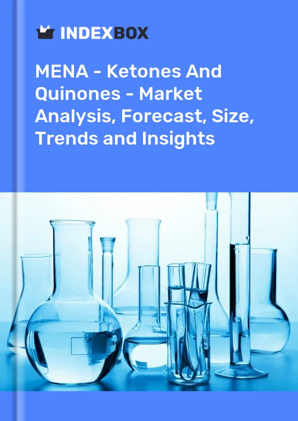 Report MENA - Ketones and Quinones - Market Analysis, Forecast, Size, Trends and Insights for 499$