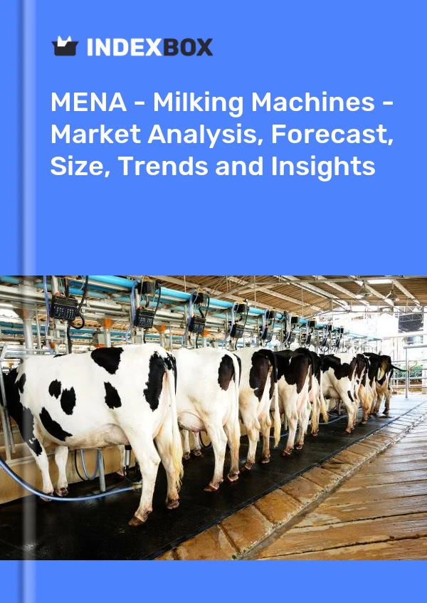 Report MENA - Milking Machines - Market Analysis, Forecast, Size, Trends and Insights for 499$