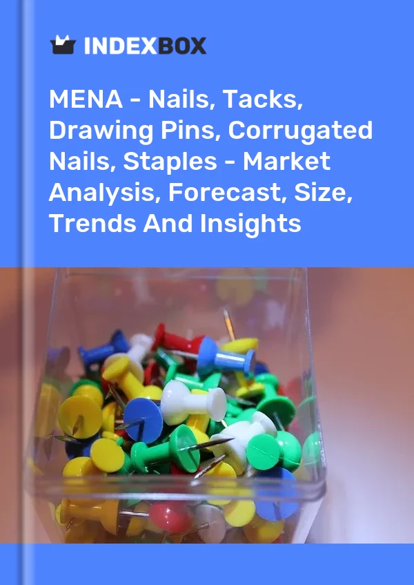Report MENA - Nails, Tacks, Drawing Pins, Corrugated Nails, Staples - Market Analysis, Forecast, Size, Trends and Insights for 499$