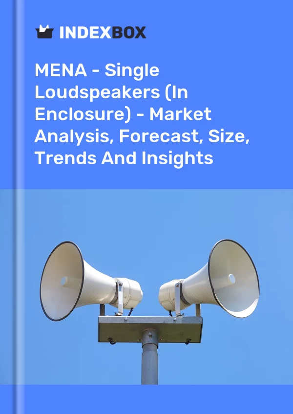 Report MENA - Single Loudspeakers (In Enclosure) - Market Analysis, Forecast, Size, Trends and Insights for 499$