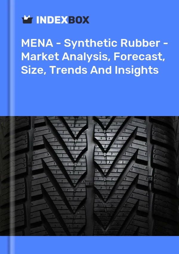 Report MENA - Synthetic Rubber - Market Analysis, Forecast, Size, Trends and Insights for 499$