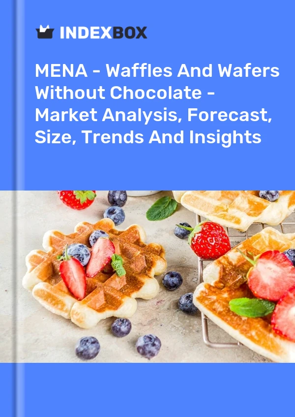 Report MENA - Waffles and Wafers Without Chocolate - Market Analysis, Forecast, Size, Trends and Insights for 499$