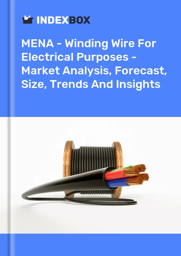 Report MENA - Winding Wire for Electrical Purposes - Market Analysis, Forecast, Size, Trends and Insights for 499$