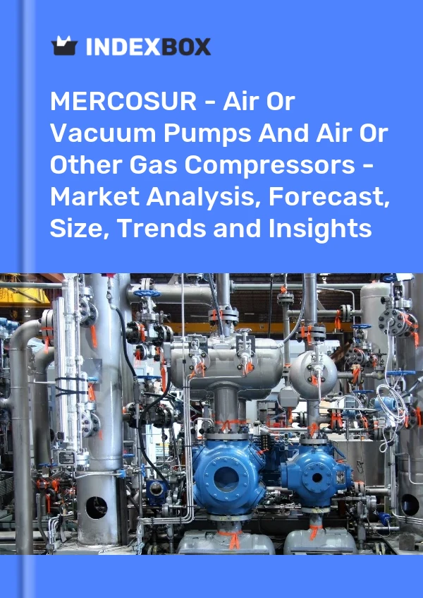 Report MERCOSUR - Air or Vacuum Pumps and Air or Other Gas Compressors - Market Analysis, Forecast, Size, Trends and Insights for 499$