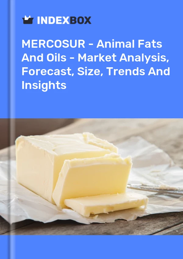 Report MERCOSUR - Animal Fats and Oils - Market Analysis, Forecast, Size, Trends and Insights for 499$