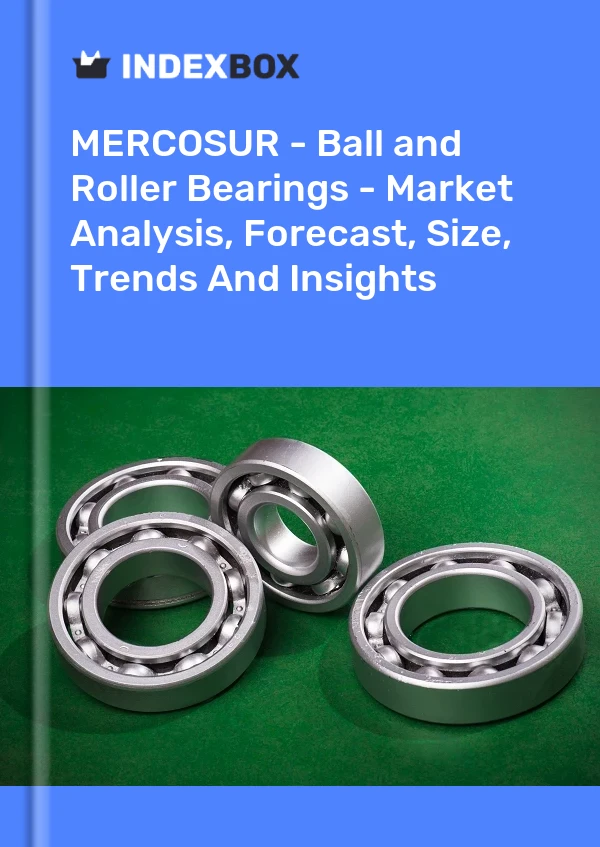 Report MERCOSUR - Ball and Roller Bearings - Market Analysis, Forecast, Size, Trends and Insights for 499$