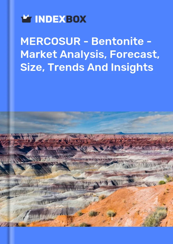 Report MERCOSUR - Bentonite - Market Analysis, Forecast, Size, Trends and Insights for 499$