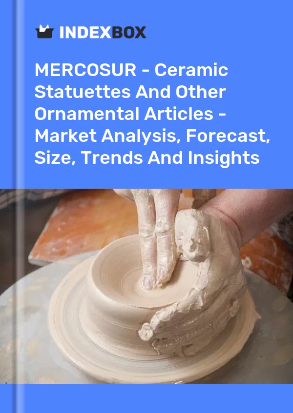 Report MERCOSUR - Ceramic Statuettes and Other Ornamental Articles - Market Analysis, Forecast, Size, Trends and Insights for 499$