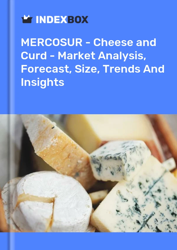 Report MERCOSUR - Cheese and Curd - Market Analysis, Forecast, Size, Trends and Insights for 499$