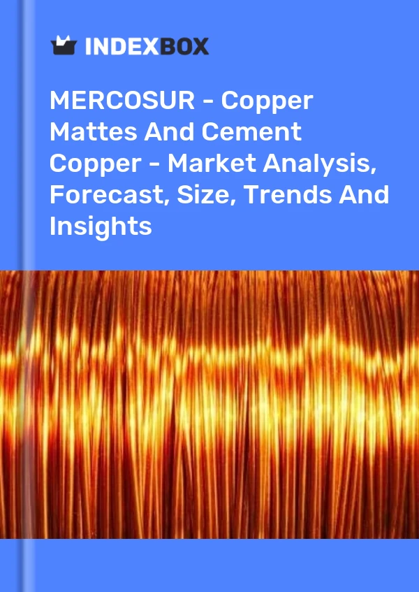 Report MERCOSUR - Copper Mattes and Cement Copper - Market Analysis, Forecast, Size, Trends and Insights for 499$