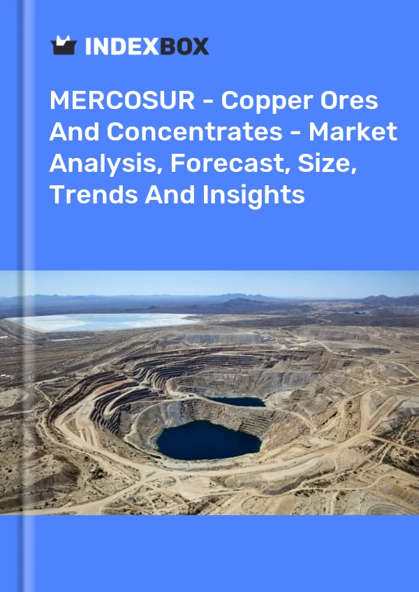 Report MERCOSUR - Copper Ores and Concentrates - Market Analysis, Forecast, Size, Trends and Insights for 499$