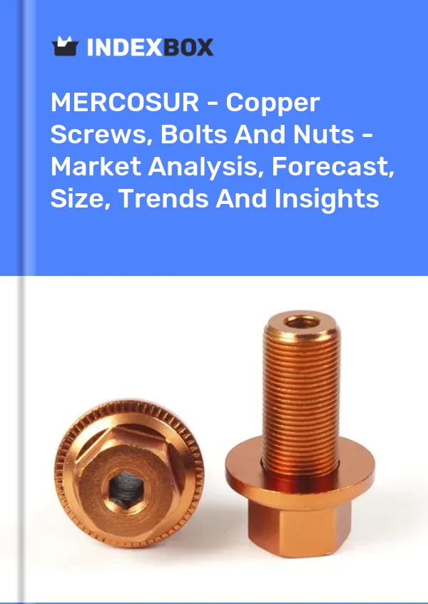 Report MERCOSUR - Copper Screws, Bolts and Nuts - Market Analysis, Forecast, Size, Trends and Insights for 499$